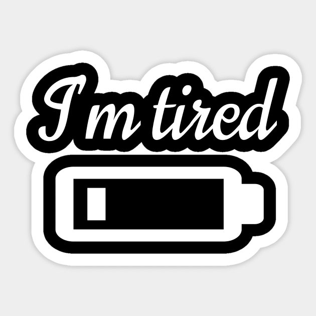 I'm tired Sticker by BattaAnastasia